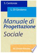 Manuale di progettazione sociale e marketing dell'impresa non profit. Guida teorica e pratica di informazione sulla progettazione nel terzo settore