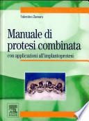 Manuale di protesi combinata con applicazioni all'implantoprotesi