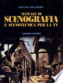 Manuale di scenografia e scenotecnica per la Tv