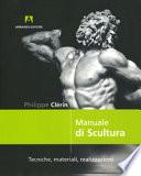 Manuale di scultura. Tecniche, materiali, realizzazioni