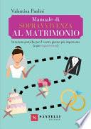 Manuale di sopravvivenza al matrimonio. Istruzioni pratiche per il vostro giorno più importante (e per sopravvivere)