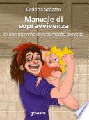 Manuale di sopravvivenza di una mamma diversamente giovane
