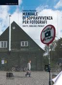 Manuale di sopravvivenza per fotografi. Diritti, obblighi, privacy