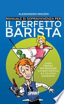 Manuale di sopravvivenza per il perfetto barista