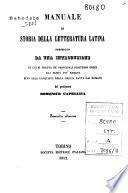 Manuale di storia della letteratura latina preceduto da una introduzione in cui si tratta de' principali scrittori greci dai tempi piu remoti sino alla conquista della Grecia fatta dai romani