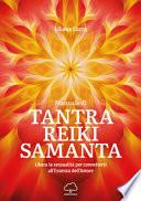 Manuale di Tantra Reiki Samanta. Libera la sessualità per connetterti all'essenza dell'amore