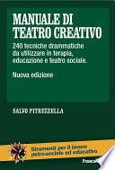Manuale di teatro creativo. 240 tecniche drammatiche da utilizzare in terapia, educazione e teatro sociale