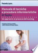 Manuale di tecniche e procedure infermieristiche di Taylor. Un approccio al processo del nursing