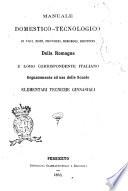 Manuale domestico-tecnologico di voci, modi, proverbi, riboboli, idiotismi della Romagna e loro corrispondente italiano