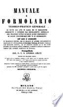 Manuale e formolario teorico-pratico generale di tutti gli atti in causa ed in esecuzione. Seconda ed