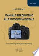 Manuale introduttivo alla fotografia digitale. Principi di fotografia digitale step by step