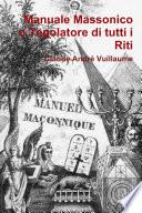 Manuale massonico o Tegolatore di tutti i Riti