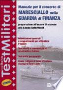 Manuale per il concorso di maresciallo nella guardia di finanza. Preparazione all'esame di accesso alla scuola sottufficiali