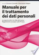 Manuale per il trattamento dei dati personali. Le opportunità e le sfide del nuovo regolamento europeo sulla privacy