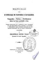 Manuale per l'ufficiale di fanteria e cavalleria topografia, tattica, fortificazione, armi da fuoco portatili e tiro