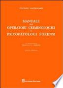 Manuale per operatori criminologici e psicopatologi forensi