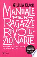 Manuale per ragazze rivoluzionarie. Perché il femminismo ci rende felici