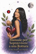 Manuale per Sopravvivere a una Rottura (e Non Tornare con il Tuo Ex)