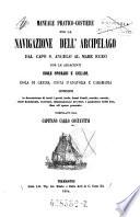 Manuale pratico-costiere per la navigazione dell'Arcipelago dal Capo S. Angelo al mare Egeo con le adiacenti Isole Sporadi e Cicladi (etc.)