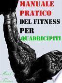 Manuale Pratico del Fitness per Quadricipiti