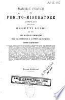 Manuale pratico del perito-misuratore ad uso dei giovani geometri utile agli imprenditori ed assistenti alle costruzioni opera compilata dal geometra Bagutti Luigi