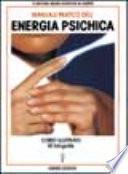Manuale pratico dell'energia psichica