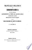 Manuale pratico di Idrodinamica con due appendici contenenti il testo di alcune leggi austriache e sarde relative alle acque etc. 2. ed
