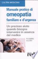 Manuale pratico di omeopatia familiare e d'urgenza