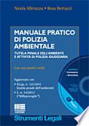 Manuale pratico di polizia ambientale. Tutela penale dell'ambiente e attività di polizia giudiziaria. Con CD-ROM