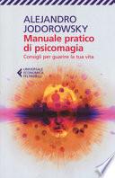 Manuale pratico di psicomagia. Consigli per guarire la tua vita