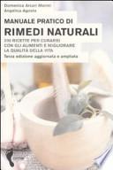 Manuale pratico di rimedi naturali. Duecento ricette per curarsi con gli alimenti e migliorare la qualità della vita
