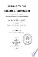 Manuale pratico di telegrafia sottomarina, ossia Costruzione, collocamento, manutenzione ed esercizio dei cordoni sottomarini