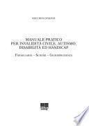 Manuale pratico per invalidità civile, autismo, disabilità e handicap. Con CD-ROM