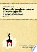 Manuale professionale di scenografia e scenotecnica. Ediz. illustrata