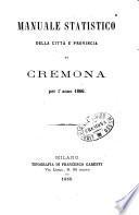 Manuale statistico della citta' e provincia di Cremona per l'anno 1866