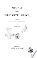 Manuale storico dell'arte greca pubblicato per cura di una societa di amatori delle arti belle