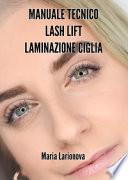 Manuale tecnico Lash Lift laminazione ciglia. Manuale passo passo per imparare il trattamento di laminazione ciglia