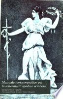 Manuale teorico-pratico per la scherma di spada e sciabola