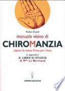 Manuale visivo di chiromanzia. Capire la mano linea per linea