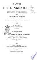 Manuel de l'ingénieur des ponts et chaussées redigé conformément au programme annexé au décret du 7 mars 1868 réglant l'admission des conducteurs des ponts et chaussées au grade d'ingenieur par A. Debauve