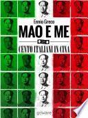 Mao e me. Cento italiani in Cina (appresso a un ministro)