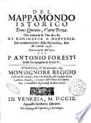Mappamondo istorico, cioe' Ordinata narrazione dei quattro sommi imperi del mondo ... e della monarchia di Christo da S. Pietro primo papa fino a' nostri dì. ... Si sono aggiunti i Regni settentrionali, ... Opera del p. Antonio Foresti della Compagnia di Gesu