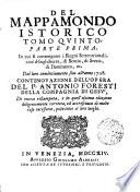 Mappamondo istorico, cioe' Ordinata narrazione dei quattro sommi imperi del mondo ... e della monarchia di Christo da S. Pietro primo papa fino a' nostri dì. ... Si sono aggiunti i Regni settentrionali, ... Opera del p. Antonio Foresti della Compagnia di Gesu