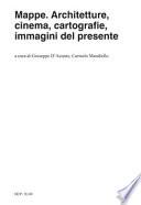 Mappe. Architetture, cinema, cartografie, immagini del presente