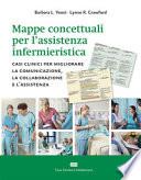 Mappe concettuali per l'assistenza infermieristica. Casi clinici per migliorare la comunicazione, la collaborazione e l'assistenza