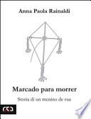 Marcado para morrer. Storia di un menino de rua
