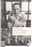 Marcel Duchamp. La vita a credito