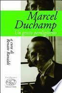 Marcel Duchamp. Un genio perdigiorno