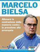 Marcelo Bielsa - Allenare la fase di costruzione del gioco contro la pressione alta dell'avversario