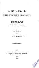 Marco Arnaldi, fatto storico del secolo XVII.-Rimembranze d'una vita passata. Due operette
